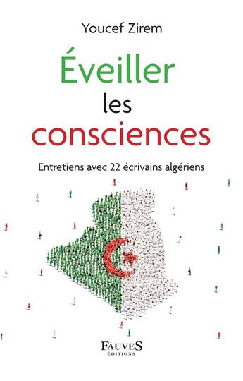 Couverture du livre « Éveiller les consciences ; entretiens avec 22 écrivains algériens » de Youcef Zirem aux éditions Fauves