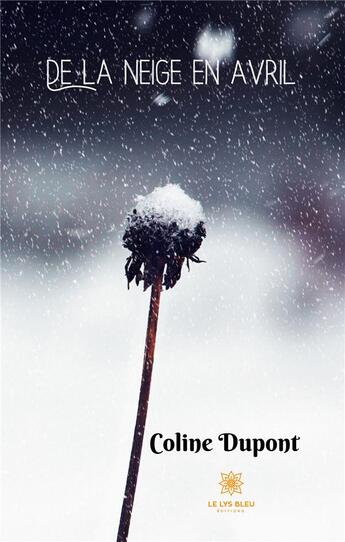 Couverture du livre « De la neige en avril » de Coline Dupont aux éditions Le Lys Bleu