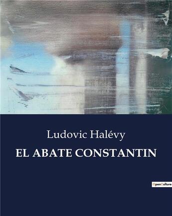 Couverture du livre « El abate constantin » de Ludovic Halevy aux éditions Culturea