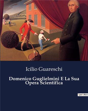 Couverture du livre « Domenico Guglielmini E La Sua Opera Scientifica » de Guareschi Icilio aux éditions Culturea