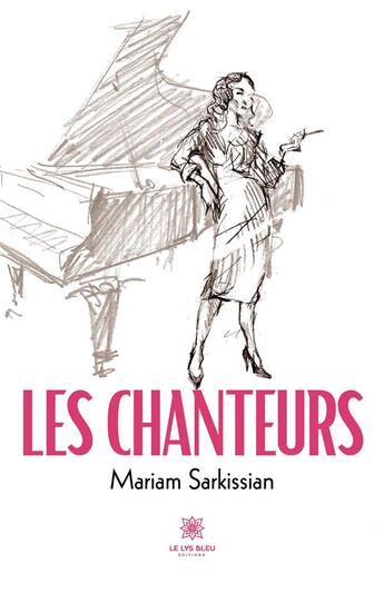 Couverture du livre « Les Chanteurs » de Sarkissian Mariam aux éditions Le Lys Bleu