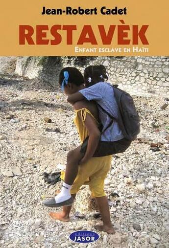 Couverture du livre « Restavèk : enfant esclave en Haïti » de Jean-Robert Cadet aux éditions Jasor