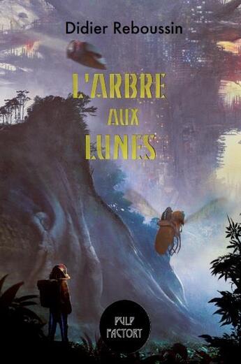 Couverture du livre « L'arbre aux lunes » de Didier Reboussin aux éditions Pulp Factory