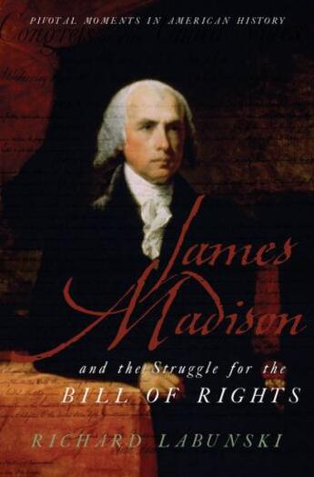 Couverture du livre « James Madison and the Struggle for the Bill of Rights » de Labunski Richard aux éditions Oxford University Press Usa