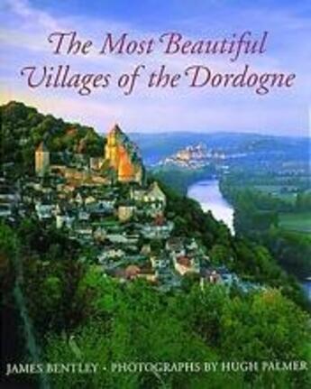 Couverture du livre « The most beautiful villages of the Dordogne » de James Bentley aux éditions Thames & Hudson