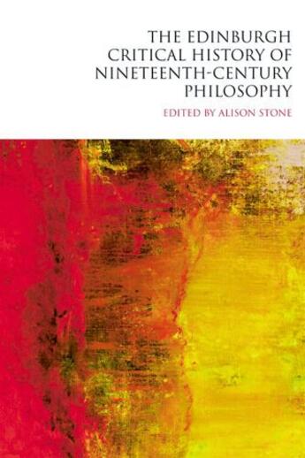 Couverture du livre « The Edinburgh Critical History of Nineteenth-Century Philosophy » de Alison Stone aux éditions Edinburgh University Press