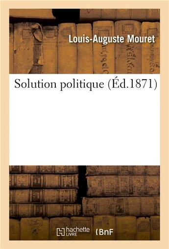 Couverture du livre « Solution politique » de Mouret-L-A aux éditions Hachette Bnf