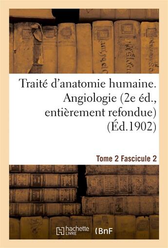 Couverture du livre « Traite d'anatomie humaine. tome 2. fascicule 2 (2e ed., entierement refondue) » de  aux éditions Hachette Bnf