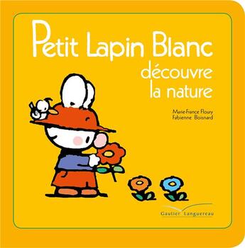 Couverture du livre « Petit Lapin Blanc ; découvre la nature » de Marie-France Floury et Fabienne Boisnard aux éditions Gautier Languereau