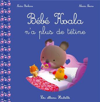 Couverture du livre « Bébé Koala n'a plus de tétine ! » de Nadia Berkane et Alexis Nesme aux éditions Hachette Enfants