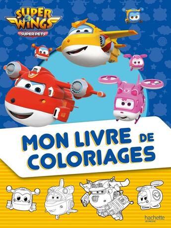 Couverture du livre « Super wings - mon livre de coloriages » de  aux éditions Hachette Jeunesse