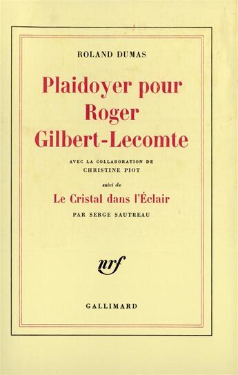 Couverture du livre « Plaidoyer pour Roger Gilbert-Lecomte » de Roland Dumas et Serge Sautreau aux éditions Gallimard