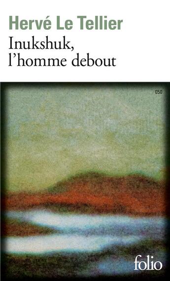 Couverture du livre « Inukshuk : l'homme debout » de Herve Le Tellier aux éditions Folio