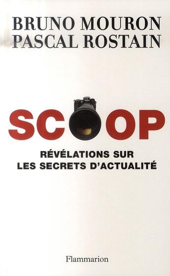 Couverture du livre « Scoop ; révélations sur les secrets d'actualité » de Bruno Mouron aux éditions Flammarion