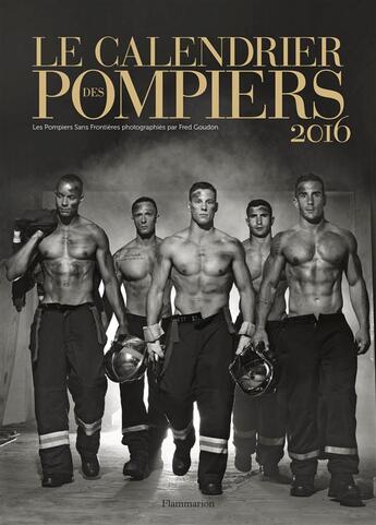 Couverture du livre « Le calendrier des pompiers 2016 » de Pompiers Sans Fronti aux éditions Flammarion