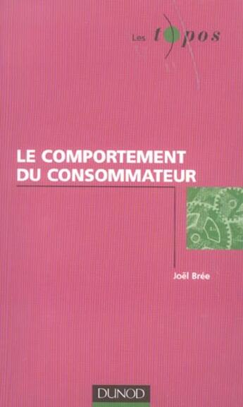 Couverture du livre « Le Comportement Du Consommateur » de Joel Bree aux éditions Dunod