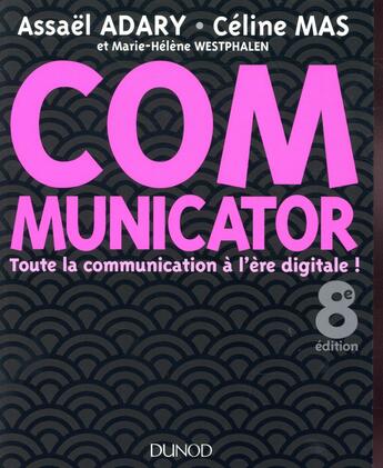 Couverture du livre « Communicator ; toute la communication à l'ère digitale ! (8e édition) » de Assael Adary et Celine Mas aux éditions Dunod