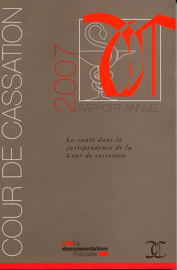 Couverture du livre « Rapport annuel 2007 ; la santé dans la jurisprudence de la cour de cassation » de  aux éditions Documentation Francaise