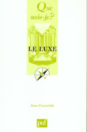 Couverture du livre « Luxe (3e ed) (le) » de Castarede J. aux éditions Que Sais-je ?