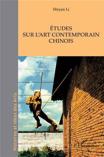 Couverture du livre « Études sur l'art contemporain chinois » de Shiyan Li aux éditions L'harmattan