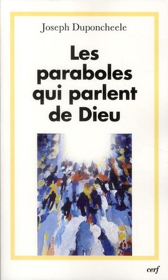 Couverture du livre « Les paraboles qui parlent de Dieu » de Joseph Duponcheele aux éditions Cerf