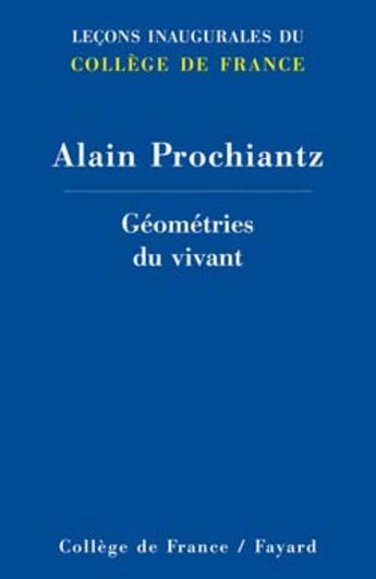 Couverture du livre « Géométries du vivant » de Prochiantz-A aux éditions Fayard