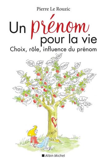 Couverture du livre « Un prénom pour la vie ; choix, rôle, influence du prénom » de Pierre Le Rouzic aux éditions Albin Michel