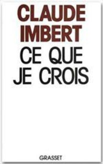 Couverture du livre « Ce que je crois » de Claude Imbert aux éditions Grasset