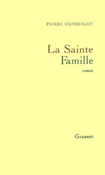 Couverture du livre « LA SAINTE FAMILLE » de Pierre Combescot aux éditions Grasset