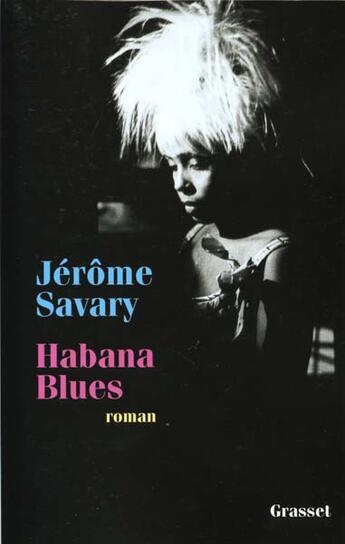 Couverture du livre « Habana blues » de Jerome Savary aux éditions Grasset