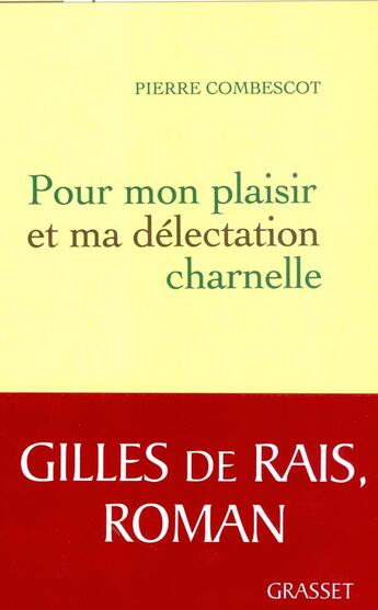 Couverture du livre « Pour mon plaisir et ma délectation charnelle » de Pierre Combescot aux éditions Grasset