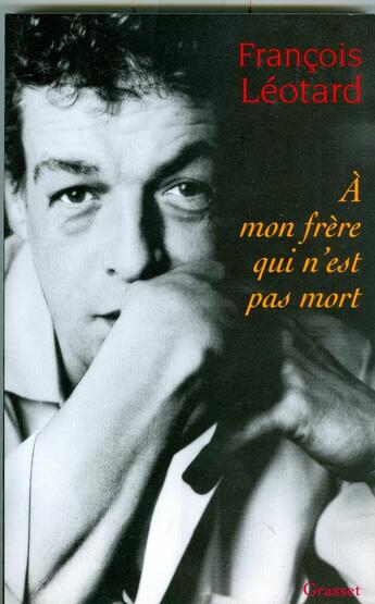Couverture du livre « À mon frere qui n'est pas mort » de Francois Leotard aux éditions Grasset Et Fasquelle