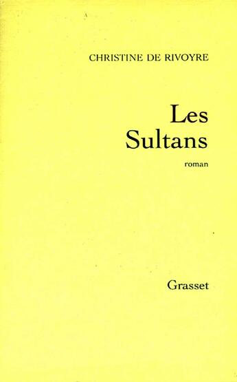 Couverture du livre « Les sultans » de Christine De Rivoyre aux éditions Grasset