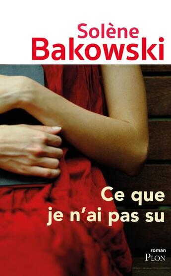 Couverture du livre « Ce que je n'ai pas su » de Solene Bakowski aux éditions Plon