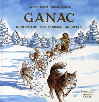 Couverture du livre « Ganac rencontre ses cousins québecois » de Beiger/Guyon aux éditions Rocher