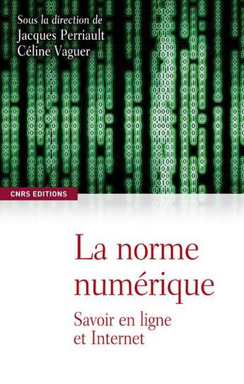 Couverture du livre « La norme numérique ; savoir en ligne et internet » de Celine Vaguer et Jacques Perriault aux éditions Cnrs