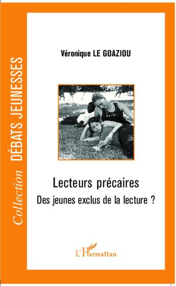 Couverture du livre « Lecteurs précaires ; des jeunes exclus de la lecture ? » de Veronique Le Goaziou aux éditions L'harmattan