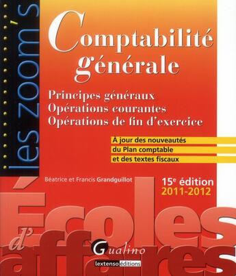 Couverture du livre « Comptabilité générale ; principes généraux, opérations courantes, opérations de fin d'exercice » de Beatrice Grandguillot et Francis Grandguillot aux éditions Gualino