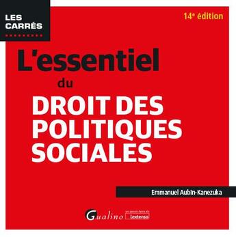 Couverture du livre « L'essentiel du droit des politiques sociales (14e édition) » de Emmanuel Aubin-Kanezuka aux éditions Gualino