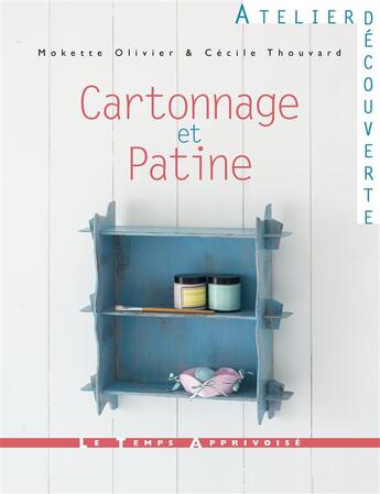 Couverture du livre « Cartonnage et patine » de Olivier Mokette aux éditions Le Temps Apprivoise