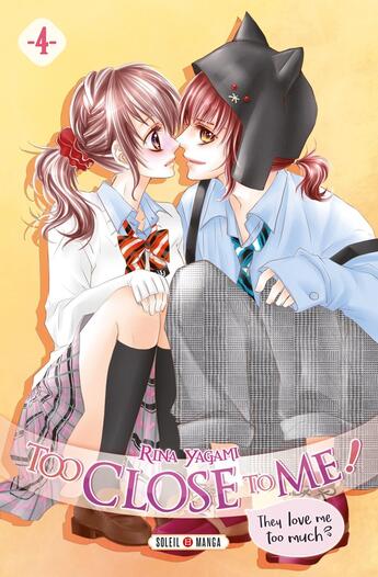 Couverture du livre « Too close to me ! Tome 4 » de Rina Yagami aux éditions Soleil