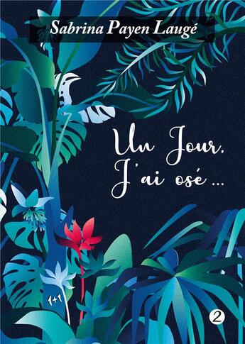 Couverture du livre « Un jour, j'ai osé... » de Sabrina Payen Lauge aux éditions Books On Demand