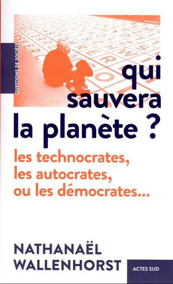 Couverture du livre « Qui sauvera la planète : les climatosceptiques, les technophiles ou les bisounours ? » de Nathanael Wallenhorst aux éditions Actes Sud