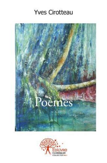 Couverture du livre « Poemes » de Yves Cirotteau aux éditions Edilivre