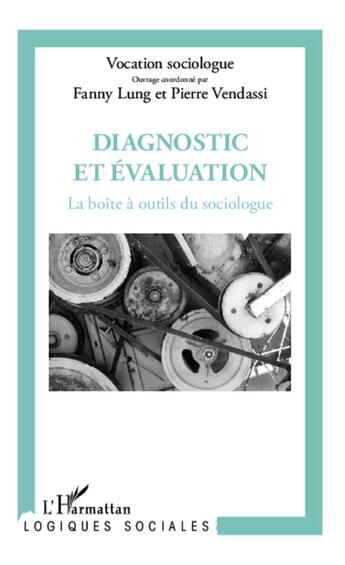 Couverture du livre « Diagnostic et évaluation ; la boîte à outils du sociologue » de Lung/Vendassi aux éditions L'harmattan