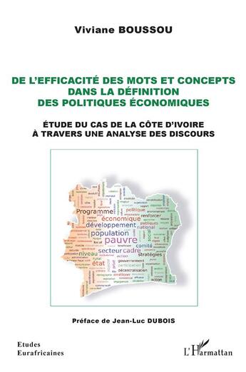 Couverture du livre « De l'efficacité des mots et concepts dans la définition des politiques économiques ; étude du cas de la Côte d'Ivoire à travers une analyse des discours » de Viviane Boussou aux éditions L'harmattan