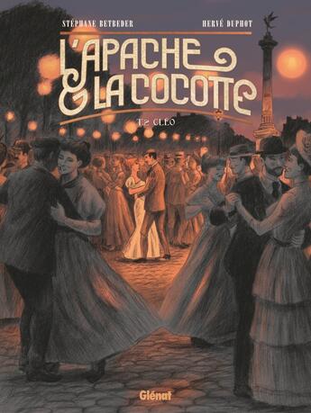 Couverture du livre « L'Apache & la Cocotte Tome 2 : Cléo » de Stephane Betbeder et Herve Duphot aux éditions Glenat