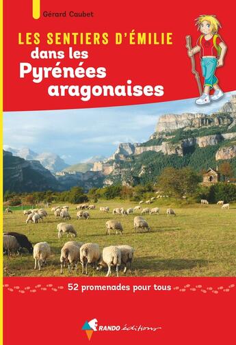 Couverture du livre « Les sentiers d'Emilie ; Pyrenées aragonaises ; 52 promenades pour tous » de Gerard Caubet aux éditions Glenat