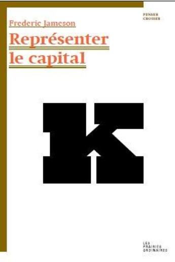 Couverture du livre « Représenter le capital ; une lecture du livre I du Capital » de Fredric Jameson aux éditions Prairies Ordinaires