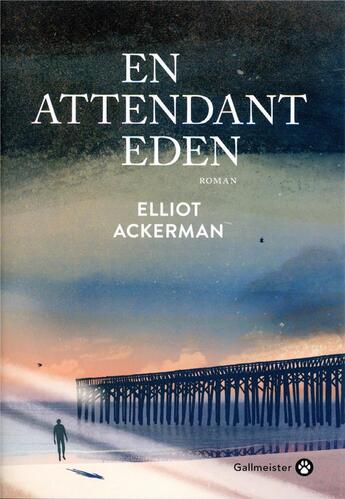 Couverture du livre « En attendant Eden » de Elliot Ackerman aux éditions Gallmeister